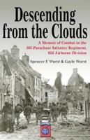 DESCENDING FROM THE CLOUDS: A Memoir of Combat in the 505 Parachute Infantry Regiment, 82nd Division 1932033564 Book Cover