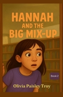 Hannah and the Big Mix-Up: Big feelings. Bigger lessons. (Hannah in Motion) B0FKT956F5 Book Cover