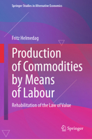 Production of Commodities by Means of Labour: Rehabilitation of the Law of Value (Springer Studies in Alternative Economics) 3032014565 Book Cover