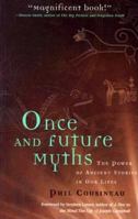 Once and Future Myths: The Power of Ancient Stories in Modern Times 1573248649 Book Cover