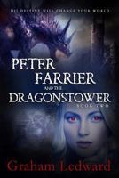 Peter Farrier and the Dragonstower Book Two: His Destiny Will Change Your World 1495905535 Book Cover