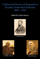 A Historical Survey Of Proposals To Transfer Arabs From Palestine 1895 -1947 1839756608 Book Cover