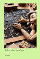 Mathematical Modelling: Keep It 100 1779660723 Book Cover