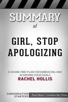 Summary of Girl, Stop Apologizing: A Shame-Free Plan for Embracing and Achieving Your Goals: Conversation Starters 0368430081 Book Cover