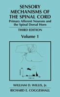 Sensory Mechanisms of the Spinal Cord: Volume 1 Primary Afferent Neurons and the Spinal Dorsal Horn 1461348943 Book Cover