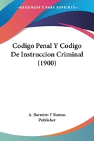 Codigo Penal Y Codigo De Instruccion Criminal (1900) 1168426324 Book Cover