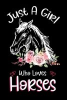 Just A Girl Who Loves Horses: Notebook for Horse Lover Girls or Mom Who Love to Riding Horses Blank lined Journal With Cream Paper 171343752X Book Cover