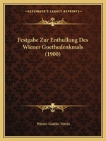 Festgabe Zur Enthullung Des Wiener Goethedenkmals (1900) 1160093210 Book Cover