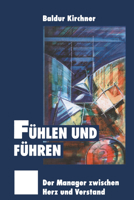 Fuhlen Und Fuhren: Der Manager Zwischen Herz Und Verstand 3322846792 Book Cover