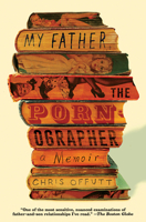My Father, the Pornographer: A Memoir 1501112465 Book Cover