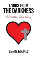 A Voice from the Darkness: A Christian Love Story 197365587X Book Cover