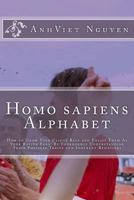 Homo sapiens Alphabet: How to Grow Your Clients Base and Enlist them as Your Raving Fans by thoroughly Understanding their Physical Traits and Inherent Behaviors. 1468143778 Book Cover