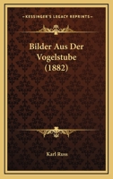 Bilder Aus Der Vogelstube (1882) 116032736X Book Cover