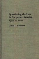 Questioning the Law in Corporate America: Agenda for Reform (Contributions in Legal Studies) 0313263418 Book Cover