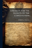 A Remedy For The Defects Of The Constitution 1240099541 Book Cover