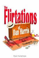 The Flirtations of Dan Harris 1633231518 Book Cover