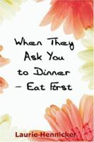 When They Invite You to Dinner - Eat First 0975517783 Book Cover