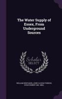 The Water Supply of Essex, from Underground Sources 9353970709 Book Cover