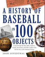 History of Baseball in 100 Objects 1579129919 Book Cover