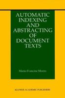 Automatic Indexing and Abstracting of Document Texts 0792377931 Book Cover