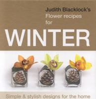 Judith Blacklock's Flower Recipes for Winter 0955239117 Book Cover