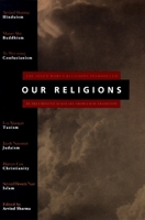 Our Religions: The Seven World Religions Introduced by Preeminent Scholars from Each Tradition 0060677007 Book Cover