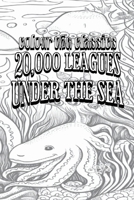 Color Your Own Cover of Jules Verne's 20,000 Leagues Under the Sea (Enhance a Beloved Classic Book and Create a Work of Art) (Colour the Classics) B0D2G9J353 Book Cover