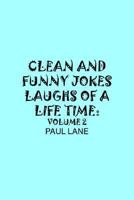 CLEAN AND FUNNY JOKES LAUGHS OF A LIFETIME: VOLUME 2 1420878441 Book Cover