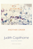 Another Order: The Selected Works of Judith Copithorne 1772015539 Book Cover