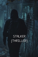 Stalker (Thriller) B0DQQRC2T5 Book Cover