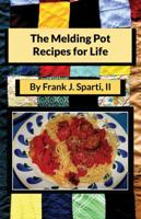 The Melding Pot Recipes for Life 1631833871 Book Cover