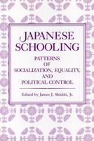 Japanese Schooling: Patterns Of Socialization, Equality, And Political Control 0271023406 Book Cover