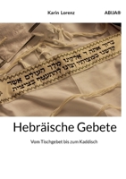 Hebräische Gebete: Vom Tischgebet bis zum Kaddisch (German Edition) 3695156929 Book Cover