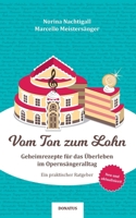 Vom Ton zum Lohn: Geheimrezepte für das Überleben im Opernsängeralltag. Ein praktischer Ratgeber 3946710603 Book Cover
