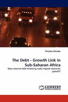The Debt - Growth Link in Sub-Saharan Africa: Does external debt-financing really impede economic growth? 3844303030 Book Cover