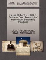 Hayes (Robert) v. U S U.S. Supreme Court Transcript of Record with Supporting Pleadings 1270577506 Book Cover
