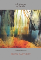 All Manner of Tackle: Living with Poetry 1926794613 Book Cover