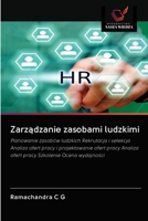 Zarządzanie zasobami ludzkimi: Planowanie zasobów ludzkich Rekrutacja i selekcja Analiza ofert pracy i projektowanie ofert pracy Analiza ofert pracy Szkolenie Ocena wydajności 6202581263 Book Cover