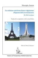 Les relations extérieures franco-algériennes à l'épreuve de la reconnaissance: De 1962 à nos jours Analyse de la coopération et de la réconciliation (French Edition) 2343076693 Book Cover