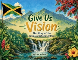 Give Us Vision - The Story of the Jamaican National Anthem 9769674729 Book Cover