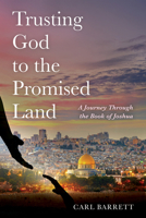 Trusting God to the Promised Land: A Journey Through the Book of Joshua (Monday Blues to Sunday Pews) B0G5H6Y8CD Book Cover
