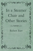 In a Steamer Chair and Other Shipboard Stories 1516881303 Book Cover