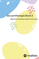Die Lerntherapie Band 3: Allgemeine Voraussetzungen für das Lernen 3384200454 Book Cover