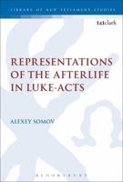 Representations of the Afterlife in Luke-Acts 0567683842 Book Cover