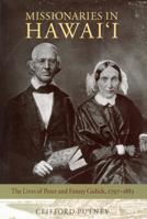 Missionaries in Hawai'i: The Lives of Peter and Fanny Gulick, 1797-1883 1558499911 Book Cover