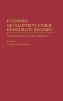 Economic Development under Democratic Regimes: Neoliberalism in Latin America 0275948293 Book Cover