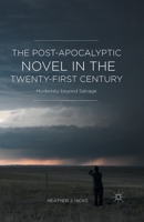 The Post-Apocalyptic Novel in the Twenty-First Century: Modernity Beyond Salvage 1349716499 Book Cover