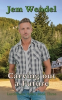 Carving out a Future (Larchdown Valley) 191675807X Book Cover