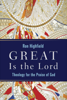 Great Is the Lord: Theology for the Praise of God B00266WCFM Book Cover
