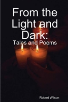From the Light and Dark: Tales and Poems 0359758231 Book Cover